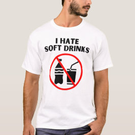 Ich hasse Softdrinks T-Shirt