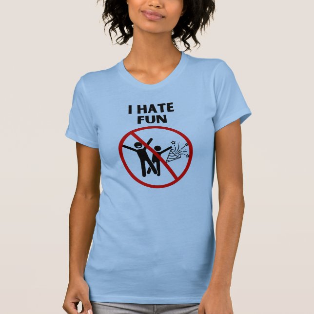Ich hasse Spaß T-Shirt (Vorderseite)