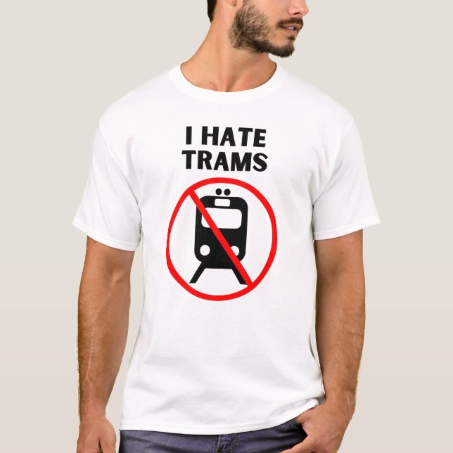 Ich hasse Straßenbahnen T-Shirt (Vorderseite)