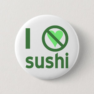 Ich hasse Sushi. Keine Liebe Button
