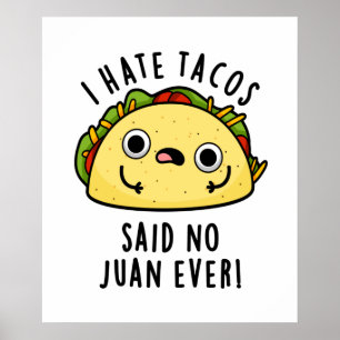 Ich hasse Tacos, sagte kein Juan jemals Lustiger T Poster