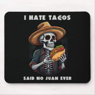 Ich hasse Tacos sagte kein Juan jemals Lustiges Ci Mousepad