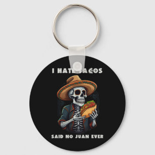 Ich hasse Tacos sagte kein Juan jemals Lustiges Ci Schlüsselanhänger