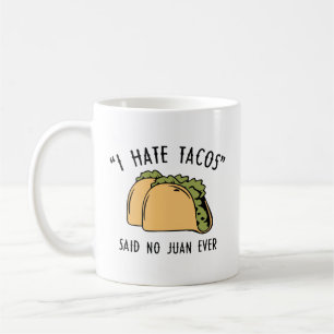 Ich hasse Tacos - sagte keine Juan-Tasse je Kaffee Kaffeetasse