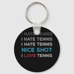 Ich hasse Tennis I Hate Nice Shot I Liebe Tennis Schlüsselanhänger