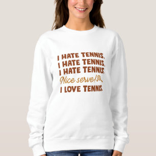 Ich hasse Tennis Sweatshirt