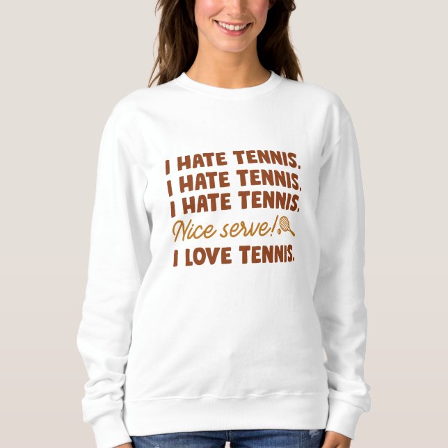 Ich hasse Tennis Sweatshirt (Vorderseite)