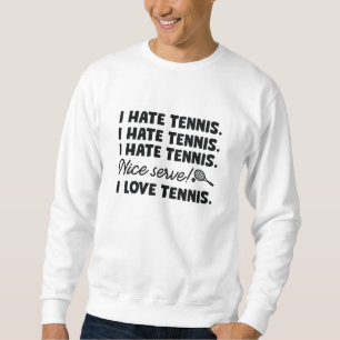 Ich hasse Tennis Sweatshirt