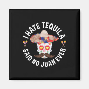 Ich hasse Tequila sagte kein Juan jemals Cinco De  Magnet