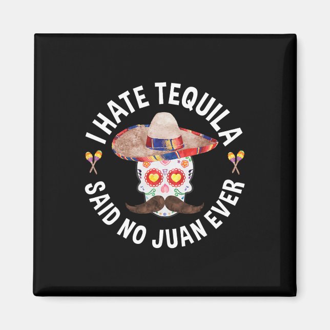 Ich hasse Tequila sagte kein Juan jemals Cinco De  Magnet (Vorne)