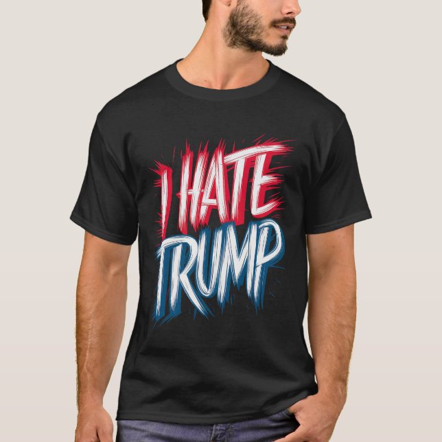 Ich hasse Trumpf T-Shirt (Vorderseite)