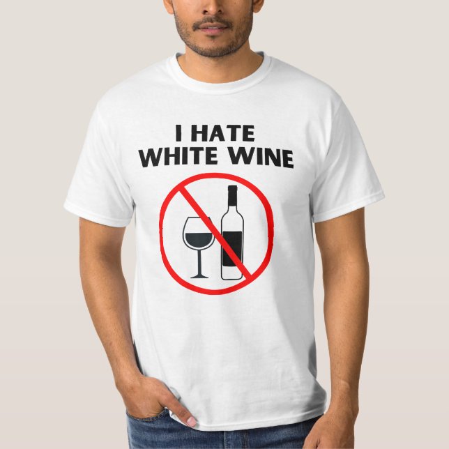 Ich hasse Weißwein T-Shirt (Vorderseite)
