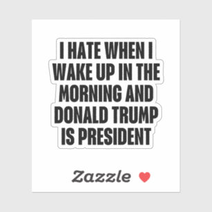 Ich hasse, wenn Trump der Präsident Funny ist Aufkleber