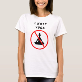 Ich hasse Yoga T-Shirt
