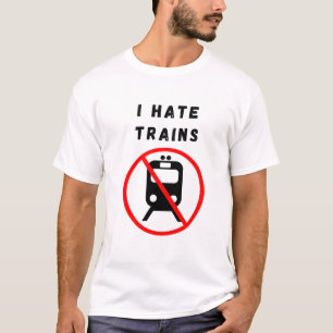 Ich hasse Züge T-Shirt