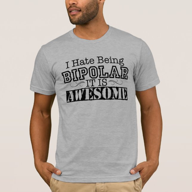 Ich hasse zweipolig sein T-Shirt (Vorderseite)