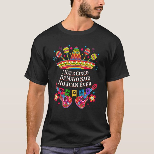 Ich hasste Cinco De Mayo sagte nein Juan je mexika T-Shirt (Vorderseite)