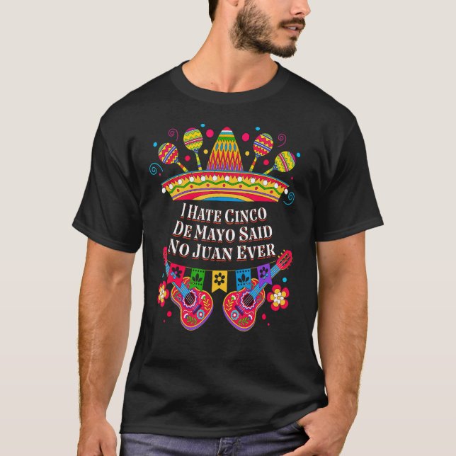 Ich hasste Cinco De Mayo sagte nein Juan je mexika T-Shirt (Vorderseite)