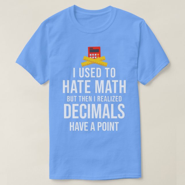Ich hasste Mathematik, aber dann erkannte ich Dezi T-Shirt (Design vorne)