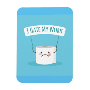 Ich hasste meine Arbeit Magnet