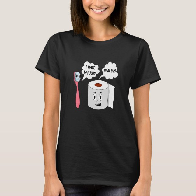Ich hasste meine Arbeit wirklich T-Shirt (Vorderseite)