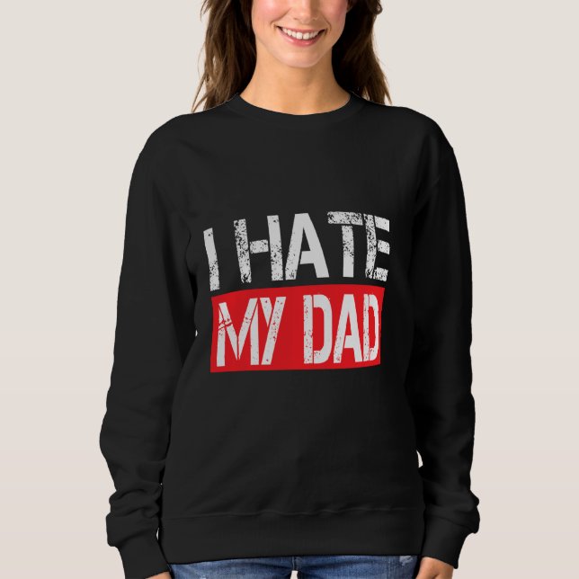 Ich hasste meinen Vater Funny Jokes Sarcastic Sweatshirt (Vorderseite)