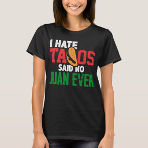 Ich hasste Tacos sagte kein Juan je Niedlich mexik T-Shirt