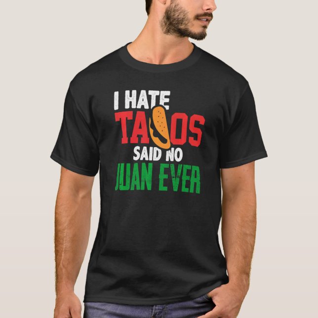 Ich hasste Tacos sagte kein Juan je Niedlich mexik T-Shirt (Vorderseite)
