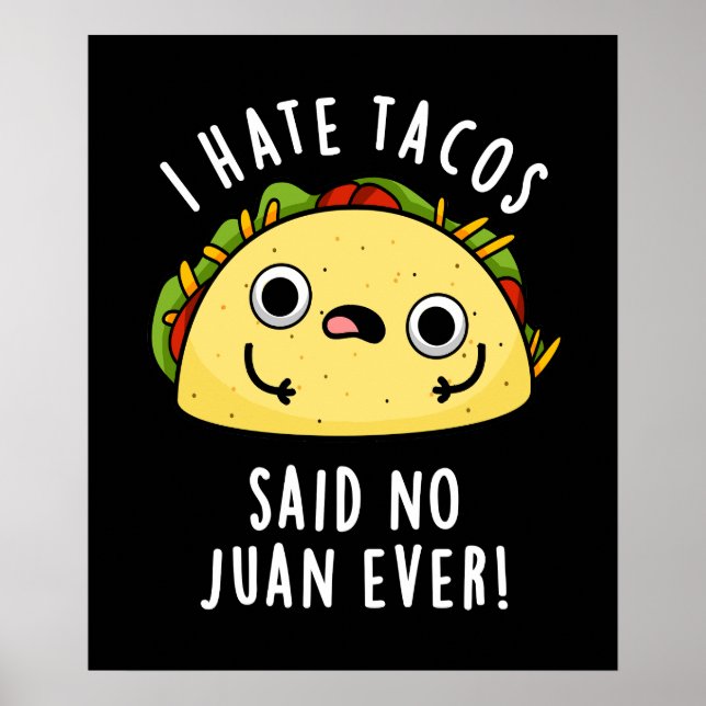 Ich hasste Tacos sagte, kein Juan je Taco Pun Dark Poster (Vorne)