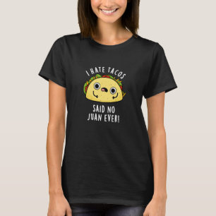 Ich hasste Tacos sagte, kein Juan je Taco Pun Dark T-Shirt