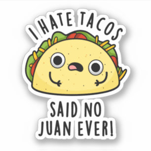 Ich hasste Tacos sagte keine Juan je lustigen Taco Aufkleber