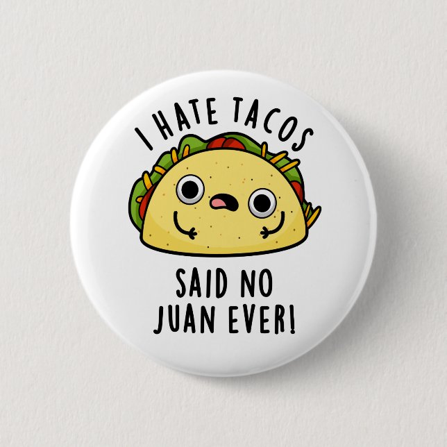 Ich hasste Tacos sagte keine Juan je lustigen Taco Button (Vorderseite)