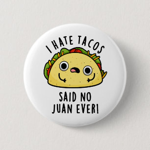 Ich hasste Tacos sagte keine Juan je lustigen Taco Button