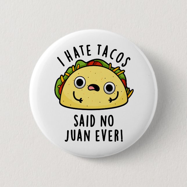 Ich hasste Tacos sagte keine Juan je lustigen Taco Button (Vorderseite)