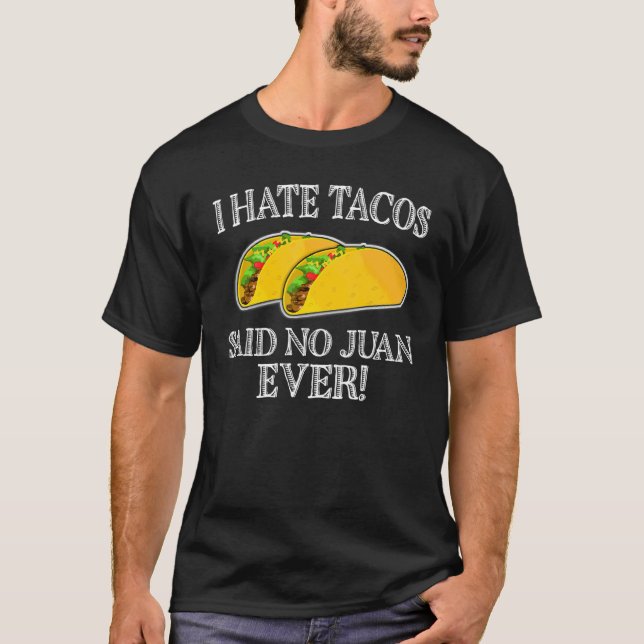 Ich hasste Tacos sagte nie Juan je T-Shirt (Vorderseite)