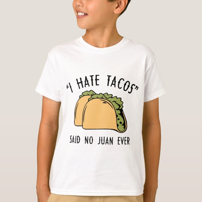 Ich hasste Tacos - sagte nie Juan je T-Shirt (Vorderseite)