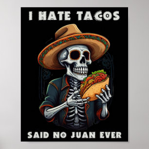 Ich hasste Tacos sagte No Juan je Funny Cinco De M Poster