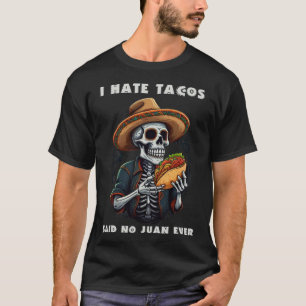 Ich hasste Tacos sagte No Juan je Funny Cinco De M T-Shirt