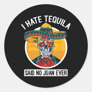 Ich hasste Tequila sagte keine Juan je - Cinco De Runder Aufkleber
