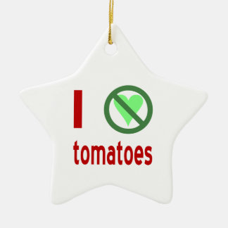 Ich hasste Tomaten ohne Liebe Tomaten Keramik Ornament