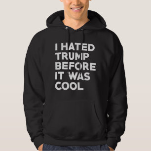 Ich hasste Trump Hoodie