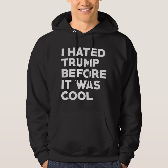 Ich hasste Trump Hoodie (Vorderseite)