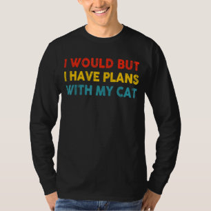 Ich hätte aber Pläne mit meinem Katzenkleid T-Shirt