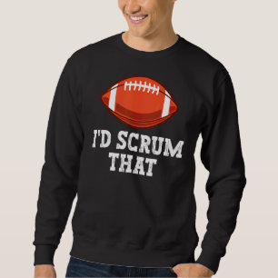 Ich hätte Angst vor einem Rugby-Player Sweatshirt