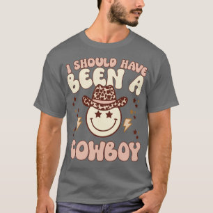 Ich hätte Cowboy Funny Western Texas sein sollen T-Shirt