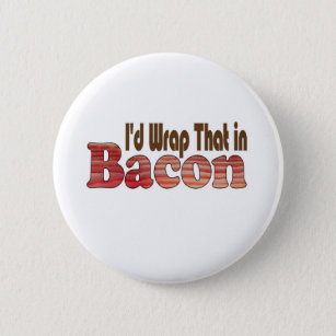Ich hätte das in Bacon gemacht Button