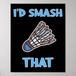 Ich hätte den lustigen Badminton zerschlagen Poster