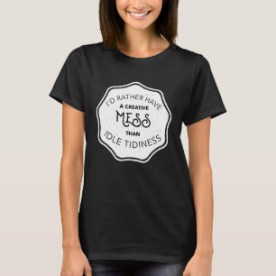 Ich hätte eher ein kreatives Schlamassel als eine T-Shirt