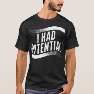 Ich hatte ein beeinträchtigtes Potenzial T-Shirt
