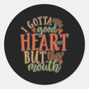 Ich hatte ein gutes Herz, aber diesen Mund Runder Aufkleber